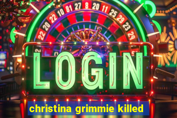 christina grimmie killed